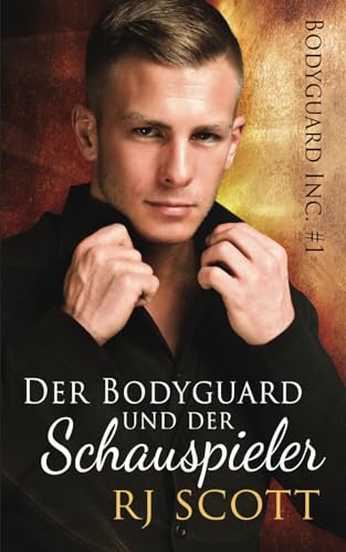 Der Bodyguard und der Schauspieler (Bodyguards Inc. - Deutsche Ausgabe, Band 1) von Independently published