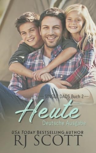 Heute (Deutsche Ausgabe) (Single Dads - Deutsche Ausgabe, Band 2)