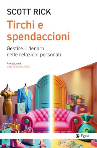 Tirchi e spendaccioni. Gestire il denaro nelle relazioni personali (Cultura e società) von EGEA