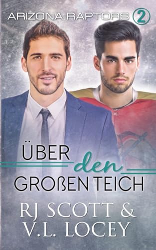 Über den Großen Teich (Arizona Raptors Deutsche Ausgabe, Band 2) von Love Lane Books Ltd