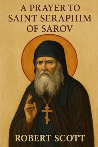 A prayer to Saint Seraphim of Sarov von Independently published