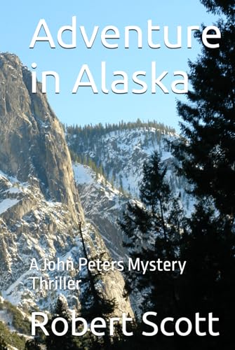 Adventure in Alaska: A John Peters Mystery Thriller