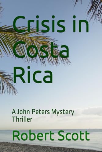 Crisis in Costa Rica: A John Peters Mystery Thriller von Independently published