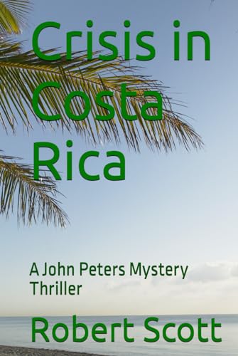 Crisis in Costa Rica: A John Peters Mystery Thriller von Independently published