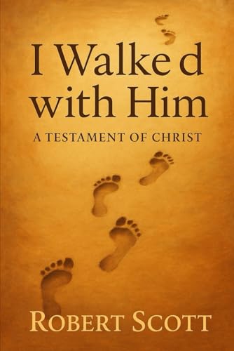 I walked with Him - a testament of Christ von Independently published