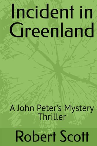 Incident in Greenland: A John Peter's Mystery Thriller von Independently published