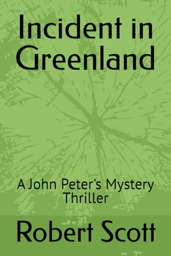 Incident in Greenland: A John Peter's Mystery Thriller von Independently published