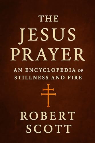 The Jesus Prayer: An Encyclopedia of Stillness and Fire von Independently published