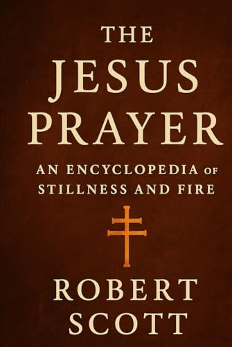 The Jesus Prayer: An Encyclopedia of Stillness and Fire von Independently published
