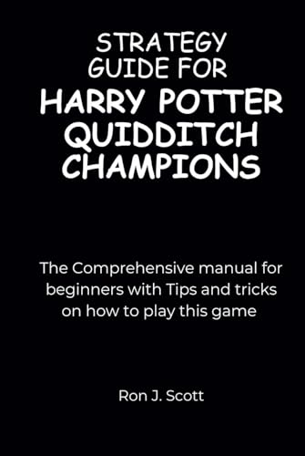 STRATEGY GUIDE FOR HARRY POTTER QUIDDITCH CHAMPIONS: The Comprehensive manual for beginners with Tips and tricks on how to play this game von Independently published