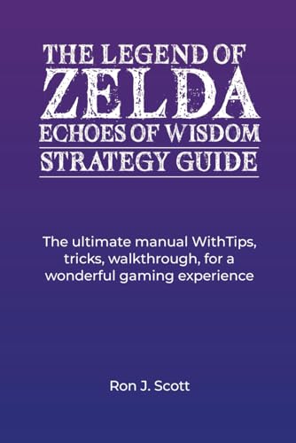 THE LEGEND OF ZELDA ECHOES OF WISDOM STRATEGY GUIDE: The ultimate manual WithTips, tricks, walkthrough, for a wonderful gaming experience von Independently published