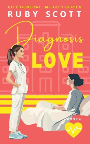 Diagnosis Love (City General: Medic 1, Band 4) von Ruby Scott