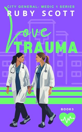 Love Trauma: A Sapphic Medical Romance (City General: Medic 1, Band 3) von Independently published