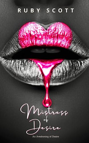 Mistress of Desire: A sapphic Novel of Lesbian Erotic Romance (An Awakening Of Desire, Band 4)