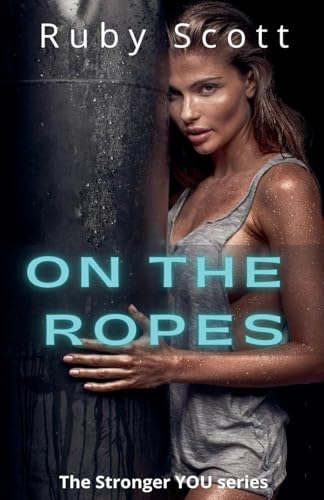 On The Ropes (The Stronger You, Band 3) von Ruby Scott