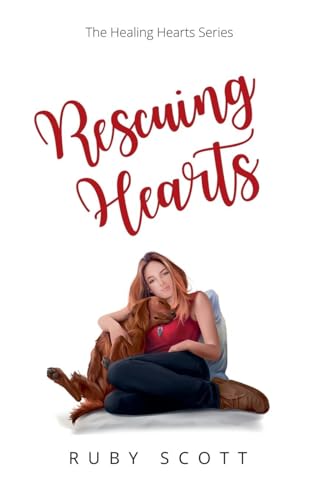 Rescuing Hearts (Healing Hearts, Band 1) von Ruby Scott