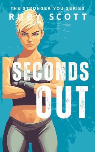 Seconds out (The Stronger You, Band 2) von Ruby Scott