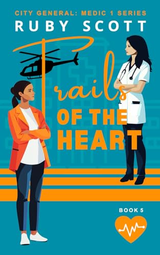 Trails of the Heart - A Lesbian Medical Romance: Sapphic Romance Age Gap Novel (City General: Medic 1, Band 5) von Independently published