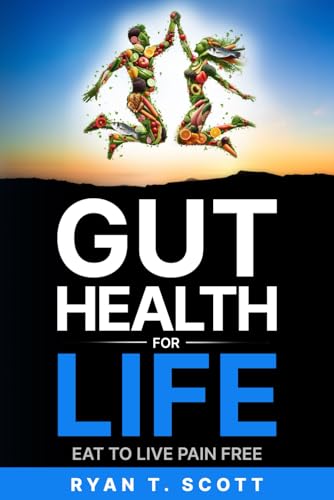 Gut Health For Life: Eat to Live Pain Free (How to Live a Better, Healthier and Happier Life) von Independently published