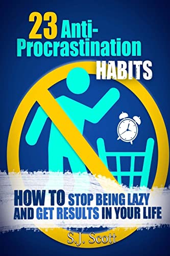 23 Anti-Procrastination Habits: How to Stop Being Lazy and Get Results in Your Life von CREATESPACE