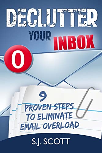 Declutter Your Inbox: 9 Proven Steps to Eliminate Email Overload von CREATESPACE