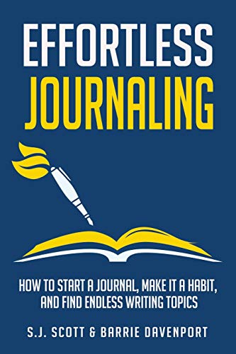 Effortless Journaling: How to Start a Journal, Make It a Habit, and Find Endless Writing Topics (Develop Good Habits, Band 3) von Oldtown Publishing LLC