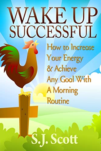 Wake Up Successful: How to Increase Your Energy and Achieve Any Goal with a Morning Routine von CREATESPACE