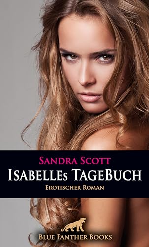Isabelles TageBuch | Erotischer Roman: Mein sexuelles Verlangen steigert sich von Tag zu Tag ... von Blue Panther Books