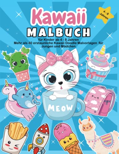 Kawaii Malbuch für Kinder ab 4 - 8 Jahren: Mehr als 40 erstaunliche Kawaii Doodle Malvorlagen für Jungen und Mädchen | Tiere, Süßes Essen und ... Kawaii Malbuch | Geschenk für Kinder von Independently published