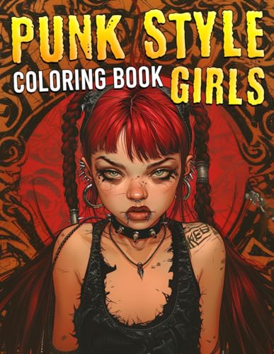 Punk Style Girls Coloring Book: Bold & Edgy Coloring Pages Featuring Dynamic Punk-Inspired Girl Illustrations for Teens and Adults Fun and Creativity Punk Style Girls Coloring Book: Bold & Edgy Coloring Pages Featuring Dynamic Punk-Inspired Girl Illustrations for Teens and Adults Fun and Creativity von Independently published