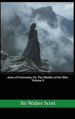 Anne of Geierstein; Or, The Maiden of the Mist. Volume 2: The 1829 Literary Historical Novel Classic von Independently published
