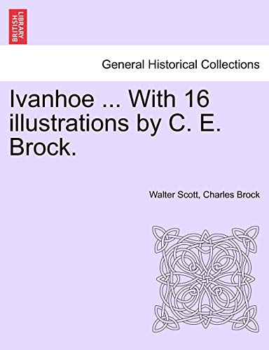 Ivanhoe ... with 16 Illustrations by C. E. Brock. von British Library, Historical Print Editions