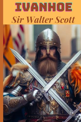 Ivanhoe: Sir Walter Scott Classics Collection Ivanhoe: Sir Walter Scott Classics Collection von Independently published
