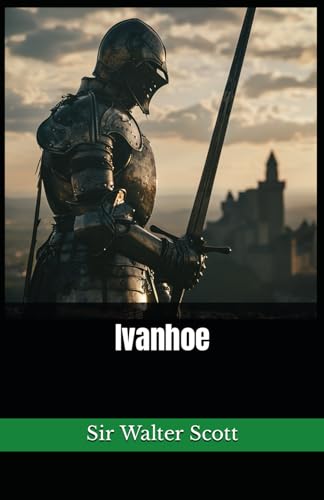 Ivanhoe: The 1819 Literary Historical Romance Novel Classic von Independently published