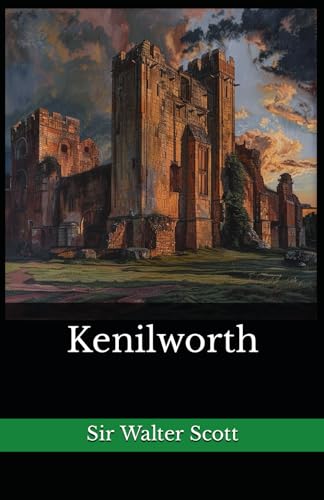 Kenilworth: The 1821 Literary Historical Novel Classic von Independently published