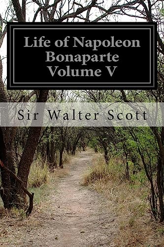 Life of Napoleon Bonaparte Volume V Life of Napoleon Bonaparte Volume V von CREATESPACE