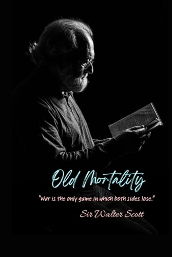 Old Mortality: “War is the only game in which both sides lose.” von Independently published