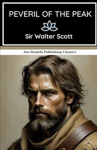 Peveril of the Peak: Royal Plots, Forbidden Love, and a Fight for Honor! Peveril of the Peak: Royal Plots, Forbidden Love, and a Fight for Honor! von Independently published