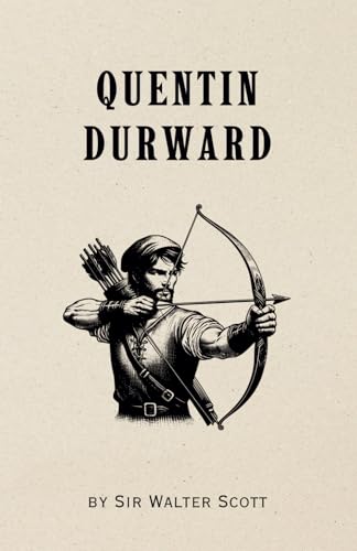 Quentin Durward (Annotated): 1823 Classic Historical Novel von Independently published