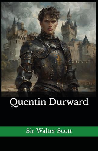 Quentin Durward: The 1823 Literary Historical Novel Classic von Independently published