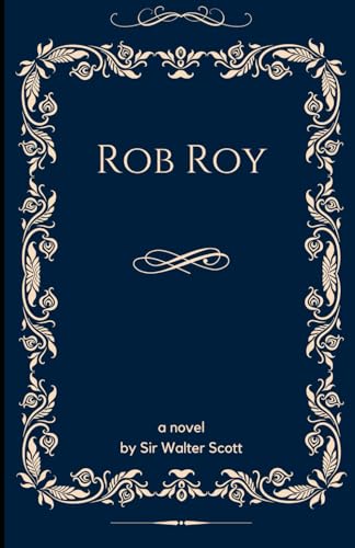Rob Roy: An Original and Unabridged Edition Rob Roy: An Original and Unabridged Edition von Independently published