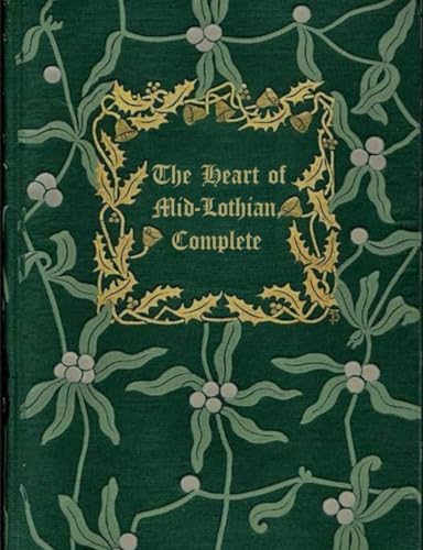 THE HEART OF MID-LOTHIAN COMPLETE: With original illustrations - annotated THE HEART OF MID-LOTHIAN COMPLETE: With original illustrations - annotated von Independently published