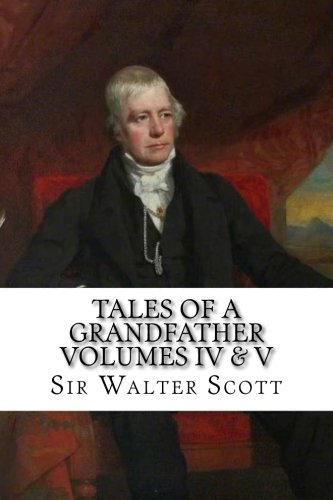 Tales Of A Grandfather VOLUMES IV & V von CreateSpace Independent Publishing Platform