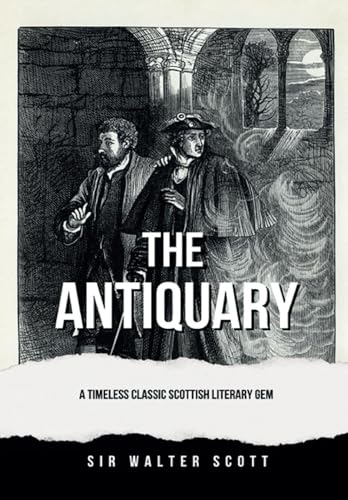 The Antiquary: A Timeless Classic Scottish Literary Gem (Annotated) von Independently published