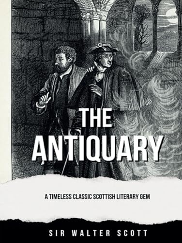 The Antiquary: A Timeless Classic Scottish Literary Gem (Annotated) von Independently published