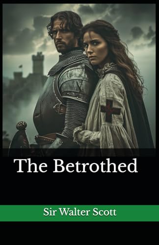 The Betrothed: The 1825 Literary Historical Novel Classic von Independently published