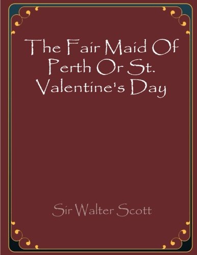 The Fair Maid Of Perth Or St. Valentine's Day The Fair Maid Of Perth Or St. Valentine's Day