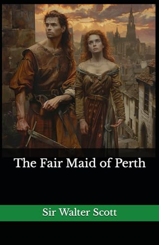 The Fair Maid of Perth: The 1828 Literary Historical Novel Classic von Independently published