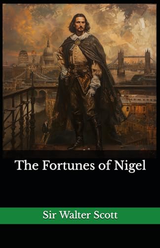 The Fortunes of Nigel: The 1822 Literary Historical Novel Classic von Independently published