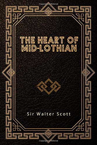 The Heart of Mid-Lothian The Heart of Mid-Lothian
